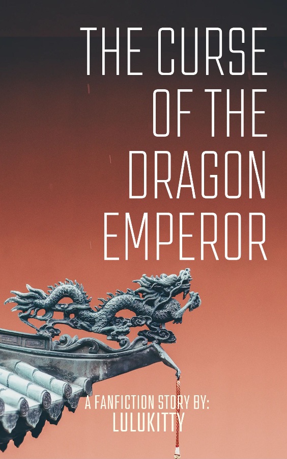 Fan cover of curse of the dragon emperor by lulu_kitty. Background is a traditional chinese dragon statue over a roof