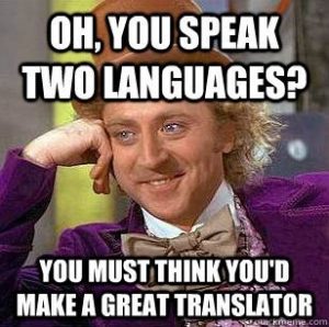 Image of Willy Wonka captioned 'Oh, you speak two languagues? You must think you'd make a great translator