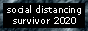 Button: Social distancing survivor 2020