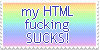 'My html fucking sucks!' over a rainbow background