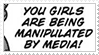 you girls are being manipulted by media!
